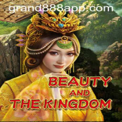 BeautyAndTheKingdom: An Epic Adventure with GRAND888 Login