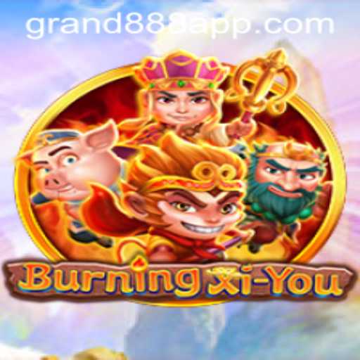 Exploring the Exciting World of BurningXiYou with GRAND888 Login