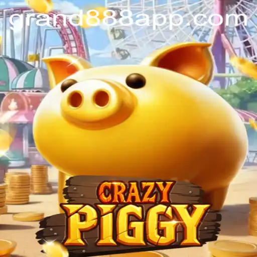 CrazyPiggy and the Journey of GRAND888 Login