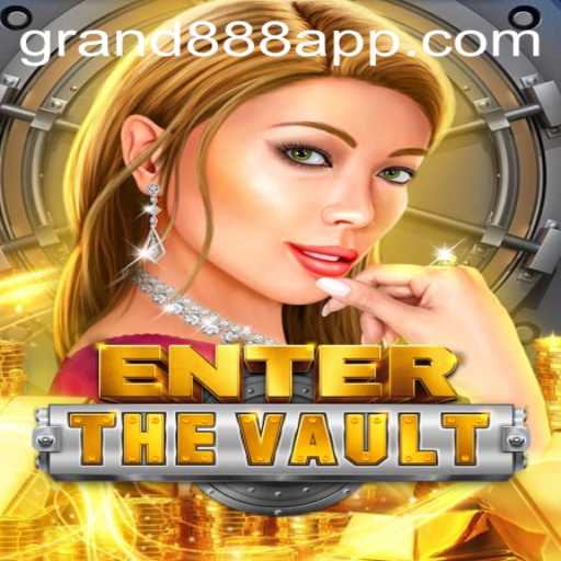 Exploring the Thrilling World of EntertheVault and the GRAND888 Login Experience