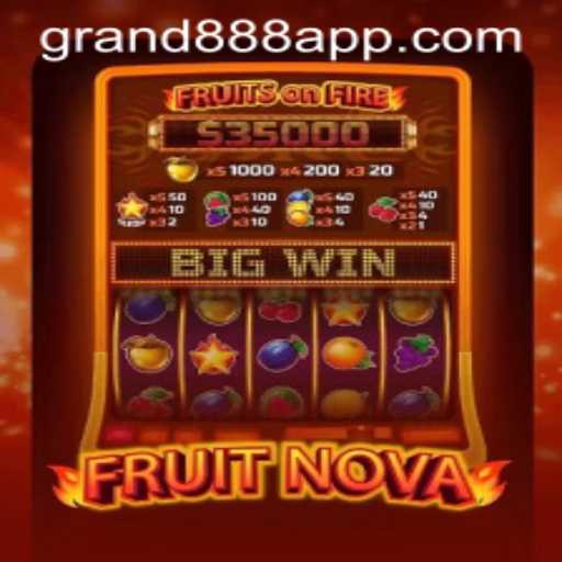 Exploring the Excitement of FruitNova: A Deep Dive into the Game and GRAND888 Login