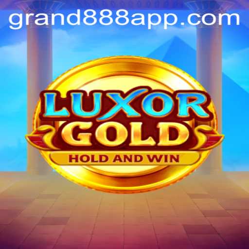 Exploring the Thrills of LuxorGold: A Guide to GRAND888 Login