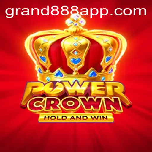 PowerCrown: Unveiling the Exhilarating Realm of GRAND888 Login