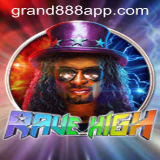 RaveHigh: The Ultimate Gaming Experience with GRAND888 Login