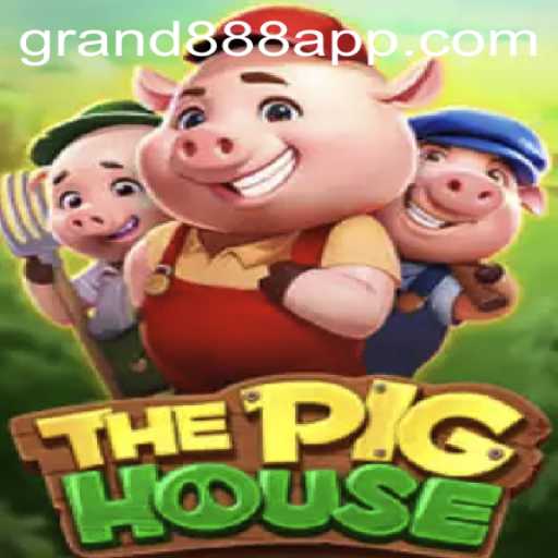 Exploring ThePigHouse: An Engaging Adventure with GRAND888 Login
